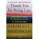 Thank You for Being Late: An Optimist’s Guide to Thriving in the Age of Accelerations