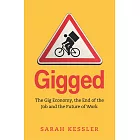 Gigged: The Gig Economy, the End of the Job and the Future of Work