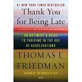 Thank You for Being Late: An Optimist’s Guide to Thriving in the Age of Accelerations