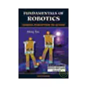 FUNDAMENTALS OF ROBOTICS: LINKING PERCEPTION TO ACTION