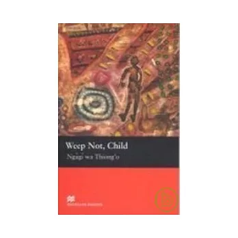 Macmillan(Upper): Weep Not,Child