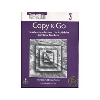 Top Notch (3) Copy & Go: Ready-made Interactive Activitics for Busy Teachers