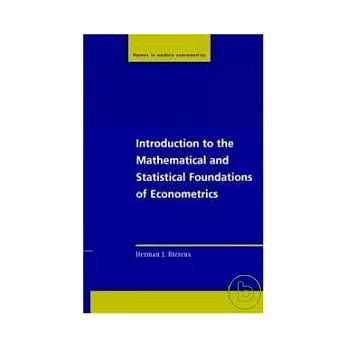 Introduction to the Mathematical & Statistical Foundations of Econometrics