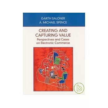 Creating & Capturing Value : Perspective & Cases on Electronic