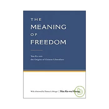 The Meaning of Freedom: Yan Fu and the Origins of Chinese Liberalism