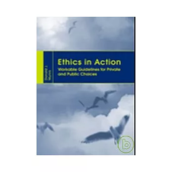 Ethics in Action: Workable Guideline for Private and Public Choices