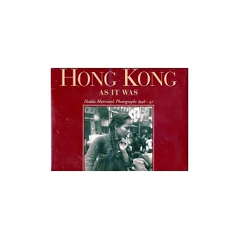 Hong Kong As It Was: Hedda Morrison’s Photographs 1946-47