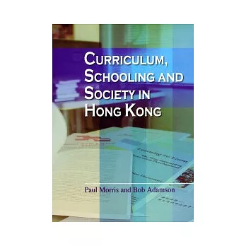 Curriculum, Schooling and Society in Hong Kong