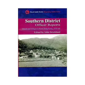 Southern District Officer Reports：Islands and Villages in Rural Hong Kong, 1910–60