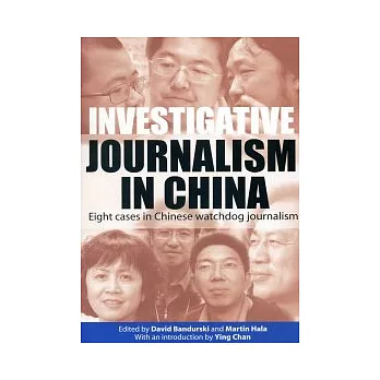 Investigative Journalism in China：Eight Cases in Chinese Watchdog Journalism