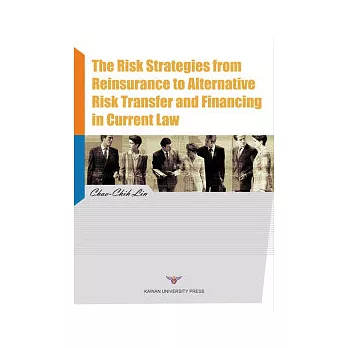 The Risk Strategies from Reinsurance to Alternative Risk Transfer and Financing in Current Law
