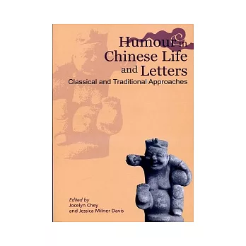 Humour in Chinese Life and Letters：Classical and Traditional Approaches