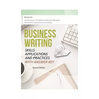 Business Writing: Skills, Applications, and Practices With Answer Key (Second Edition) (16K彩色軟皮精裝)(2版)