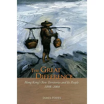 The Great Difference：Hong Kong’s New Territories and Its People 1898－2004