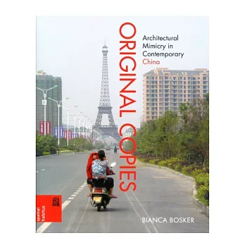 Original Copies：Architectural Mimicry in Contemporary China