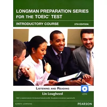 Longman Preparation Series for the TOEIC Test：Listening and Reading, Introductory Course 5/e