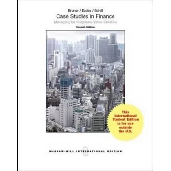 Case Studies in Finance：Managing for Corporate Value Creation (第七版)