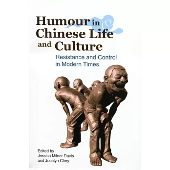 Humour in Chinese Life and Culture：Resistance and Control in Modern Times