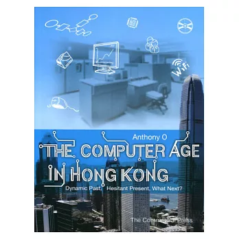 The Computer Age in Hong Kong - Dynamic Past, Hesitant Present, What Next