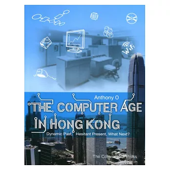 The Computer Age in Hong Kong - Dynamic Past, Hesitant Present, What Next?