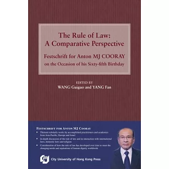 The Rule of Law：A Comparative Perspective — Festschrift for Anton MJ COORAY on the Occasion of his Sixty-fifth Birthday