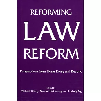 Reforming Law Reform：Perspectives from Hong Kong and Beyond