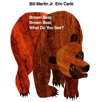 Brown Bear, Brown Bear, What Do You See?