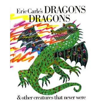 Eric Carle』s Dragons Dragons & Other Creatures That Never Were