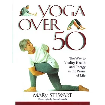 Yoga over Fifty: The Way to Vitality, Health and Energy in the Prime of Life