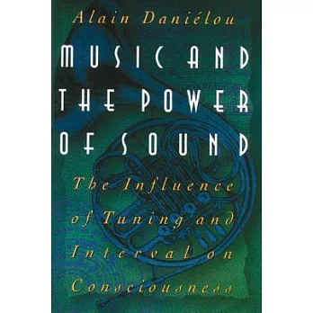 Music and the Power of Sound: The Influence of Tuning and Interval on Consciousness