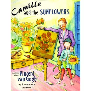 Camille and the Sunflowers: A Story About Vincent Van Gogh