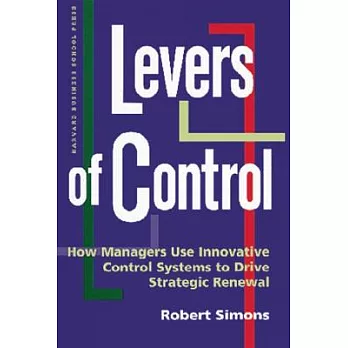 Levers of Control: How Managers Use Innovative Control Systems to Drive Strategic Renewal