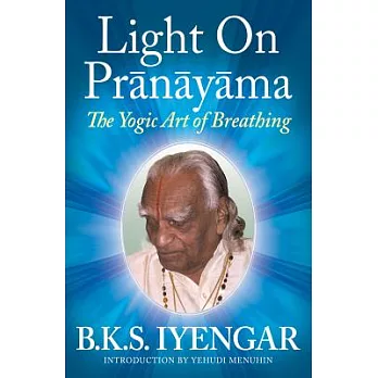 Light on Pranayama the Yogic Art of Breathing
