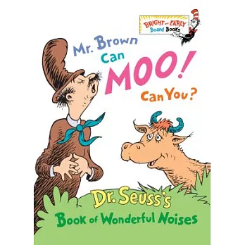 Mr. Brown Can Moo, Can You: Dr. Suess’s Book of Wonderful Noises.