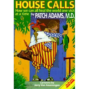 House Calls: How We Can All Heal the World One Visit ata Time