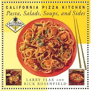 California Pizza Kitchen: Pasta, Salads, Soups, and Sides