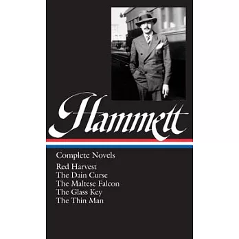 Dashiell Hammett: Complete Novels Red Harvest, the Dain Curse, the Maltese Falcon, the Glass Key, the Thin Man