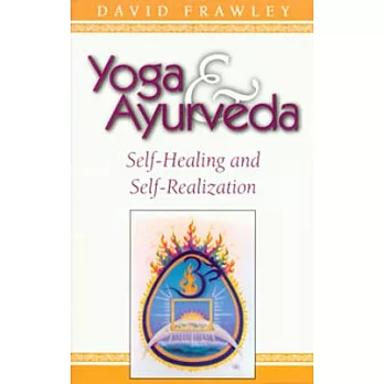 Yoga and Ayurveda: Self-Healing and Self-Realization