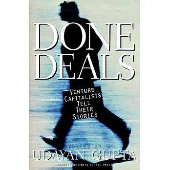 Done Deals: Venture Capitalists Tell Their Stories