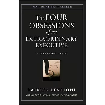 Four Obsessions of an Extraordinary Executive: A Leadership Fable