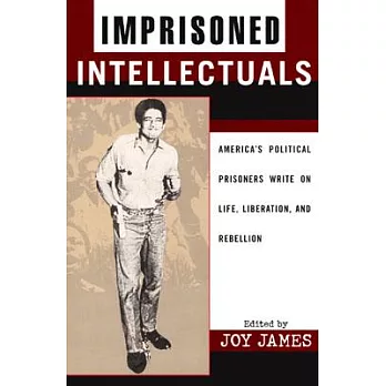 Imprisoned Intellectuals: America’s Political Prisoners Write on Life, Liberation, and Rebellion