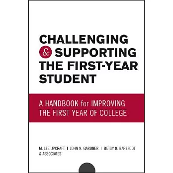 Challenging And Supporting The First-Year Student: A Handbook For Improving The First Year Of College