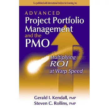 Advanced Project Portfolio Management and the Pmo: Multiplying Roi at Warp Speed
