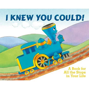 I Knew You Could!: A Book for All the Stops in Your Life