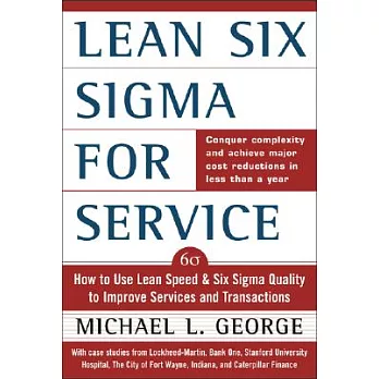 Lean Six Sigma for Services: How to Use Lean Speed and Six Sigma Quality to Improve Services and Transactions