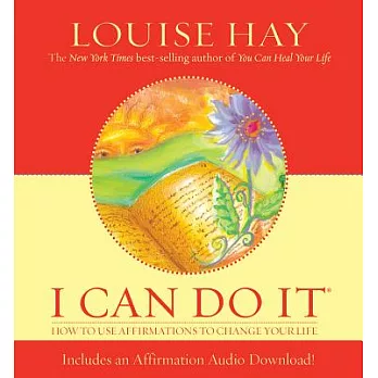 I Can Do It: How to Use Affirmations to Change Your Life