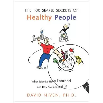 100 Simple Secrets of Healthy People: What Scientists Have Learned and How You Can Use It