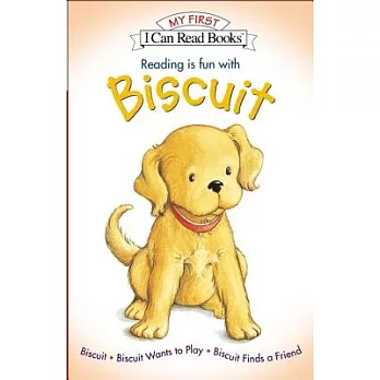 Reading Is Fun With Biscuit: Biscuit, Biscuit Wants to Play, & Biscuit Finds a Friend