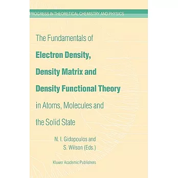 The fundamentals of electron density, density matrix, and density functional theory in atoms, molecules, and the solid state /