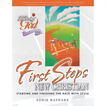 First Steps for the New Christian: Starting and Finishing the Race with Style